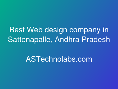 Best Web design company in Sattenapalle, Andhra Pradesh  at ASTechnolabs.com